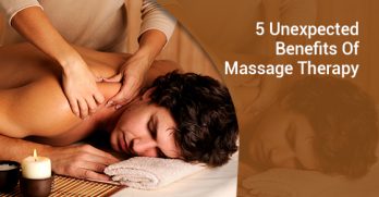 5 Unexpected Benefits Of Massage Therapy